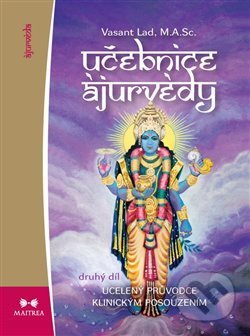 Kniha: Učebnice ájurvédy II. (Vasant Lad). Maitrea, 2017 Kniha: Učebnice ájurvédy II. (Vasant Lad). Maitrea, 2017