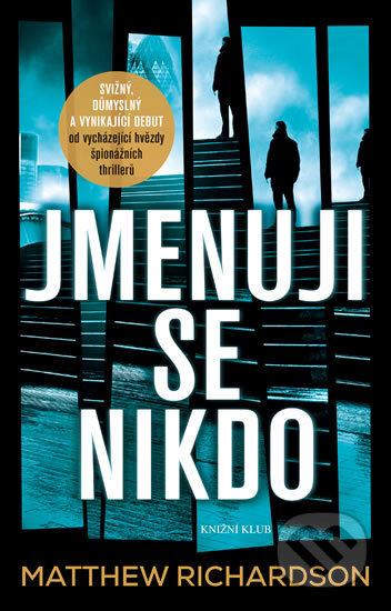 Kniha: Jmenuji se Nikdo (Matthew Richardson). Knižní klub, 2017 Kniha: Jmenuji se Nikdo (Matthew Richardson). Knižní klub, 2017