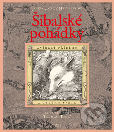 Kniha: Šibalské pohádky - Zvířecí příběhy z celého světa (Caitlín Matthewsová a John Matthews). Pikola, 2017 Kniha: Šibalské pohádky - Zvířecí příběhy z celého světa (Caitlín Matthewsová a John Matthews). Pikola, 2017