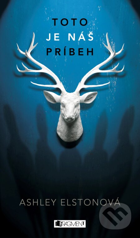 Kniha: Toto je náš príbeh (Ashley Elston). Fragment, 2017 Kniha: Toto je náš príbeh (Ashley Elston). Fragment, 2017