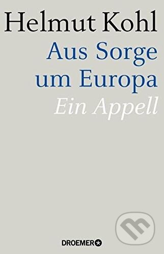 Kniha: Aus Sorge um Europa (Helmut Kohl). Droemer/Knaur, 2014 Kniha: Aus Sorge um Europa (Helmut Kohl). Droemer/Knaur, 2014