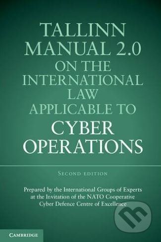 Kniha: Tallinn Manual 2.0 on the International Law Applicable to Cyber Operations (Michael N. Schmitt). Cambridge University Press, 2017 Kniha: Tallinn Manual 2.0 on the International Law Applicable to Cyber Operations (Michael N. Schmitt). Cambridge University Press, 2017