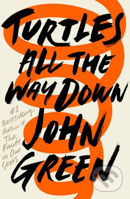 Kniha: Turtles All The Way Down (John Green). Penguin Books, 2017 Kniha: Turtles All The Way Down (John Green). Penguin Books, 2017