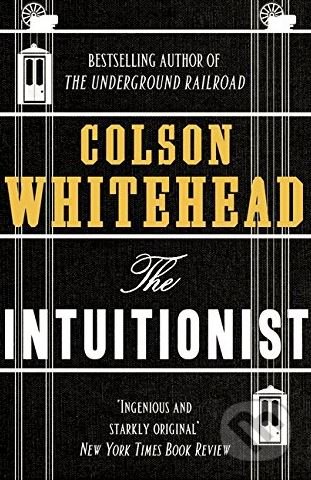 Kniha: The Intuitionist (Colson Whitehead). Fleet, 2017 Kniha: The Intuitionist (Colson Whitehead). Fleet, 2017