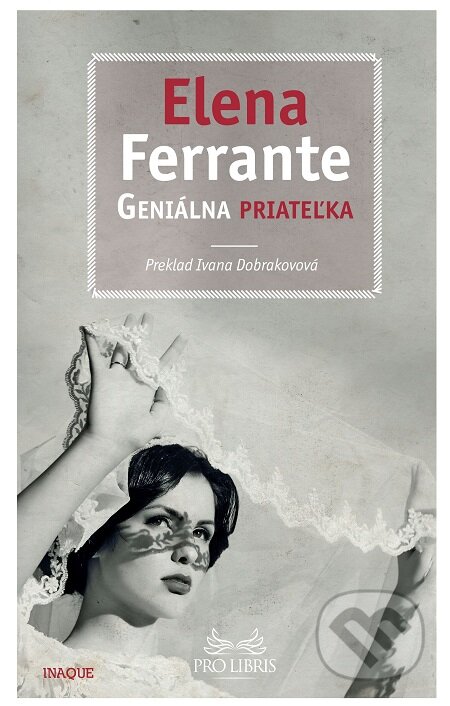 E-kniha: Geniálna priateľka (Elena Ferrante). Inaque, 2015 E-kniha: Geniálna priateľka (Elena Ferrante). Inaque, 2015
