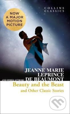 Kniha: Beauty and the Beast and Other Classic Stories (Jeanne Marie Leprince de Beaumont). HarperCollins, 2017 Kniha: Beauty and the Beast and Other Classic Stories (Jeanne Marie Leprince de Beaumont). HarperCollins, 2017