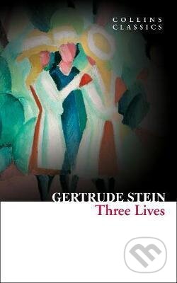 Kniha: Three Lives (Gertrude Stein). HarperCollins, 2017 Kniha: Three Lives (Gertrude Stein). HarperCollins, 2017