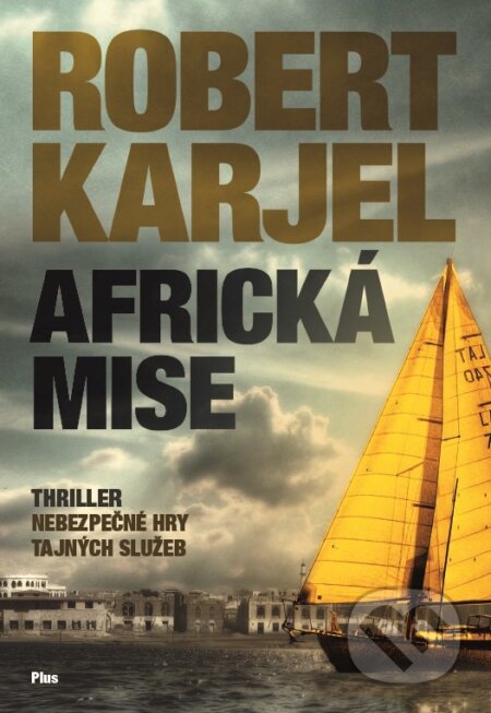 Kniha: Africká mise (Robert Karjel). Plus, 2017 Kniha: Africká mise (Robert Karjel). Plus, 2017