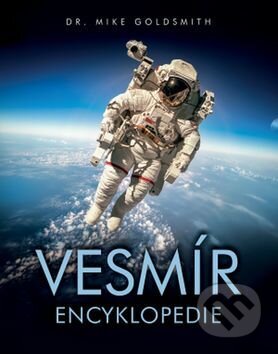 Kniha: Vesmír (Mike Goldsmith). Svojtka&Co., 2017 Kniha: Vesmír (Mike Goldsmith). Svojtka&Co., 2017