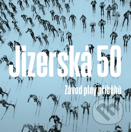 Kniha: Jizerská 50 (CPRESS). CPRESS, 2017 Kniha: Jizerská 50 (CPRESS). CPRESS, 2017