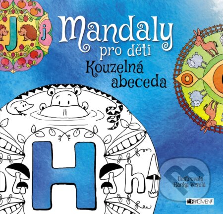 Kniha: Mandaly pro děti: Kouzelná abeceda (Nakladatelství Fragment). Nakladatelství Fragment, 2017 Kniha: Mandaly pro děti: Kouzelná abeceda (Nakladatelství Fragment). Nakladatelství Fragment, 2017