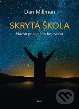 Kniha: Skrytá škola (Dan Millman). Argo, 2017 Kniha: Skrytá škola (Dan Millman). Argo, 2017