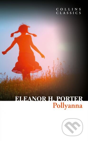 Kniha: Pollyanna (Eleanor H. Porter). HarperCollins, 2017 Kniha: Pollyanna (Eleanor H. Porter). HarperCollins, 2017