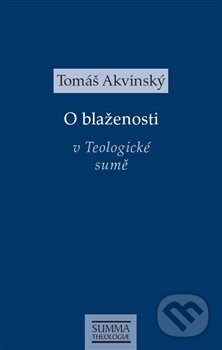 Kniha: O blaženosti v Teologické sumě (Tomáš Akvinský). Krystal OP, 2016 Kniha: O blaženosti v Teologické sumě (Tomáš Akvinský). Krystal OP, 2016