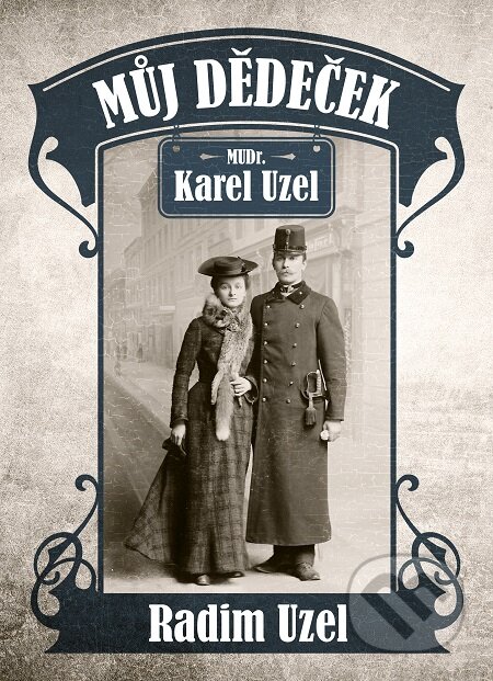 E-kniha: Můj dědeček MUDr. Karel Uzel (Radim Uzel). Epocha, 2017 E-kniha: Můj dědeček MUDr. Karel Uzel (Radim Uzel). Epocha, 2017