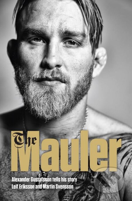 Kniha: The Mauler (Alexander Gustafsson). Hodder and Stoughton, 2017 Kniha: The Mauler (Alexander Gustafsson). Hodder and Stoughton, 2017