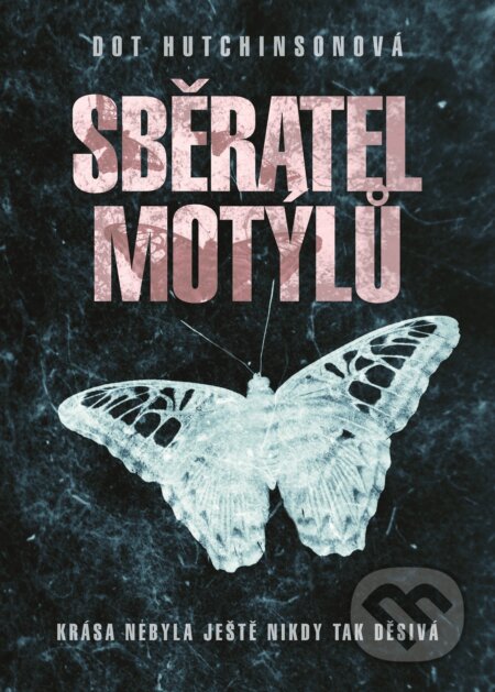 Sběratel motýlů - Dot Hutchinson, XYZ, 2017