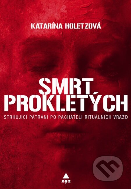 Kniha: Smrt prokletých (Katarína Holetzová). XYZ, 2017 Kniha: Smrt prokletých (Katarína Holetzová). XYZ, 2017
