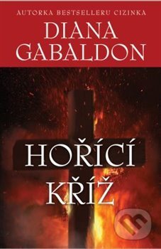 Kniha: Hořící kříž (Diana Gabaldon). Edice knihy Omega, 2018 Kniha: Hořící kříž (Diana Gabaldon). Edice knihy Omega, 2018