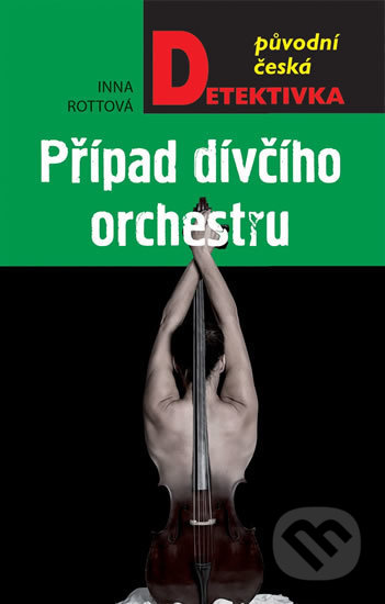 Kniha: Případ dívčího orchestru (Inna Rottová). Moba, 2017 Kniha: Případ dívčího orchestru (Inna Rottová). Moba, 2017