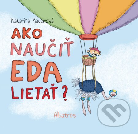 Kniha: Ako naučiť Eda lietať? (Katarína Macurová). Albatros SK, 2017 Kniha: Ako naučiť Eda lietať? (Katarína Macurová). Albatros SK, 2017