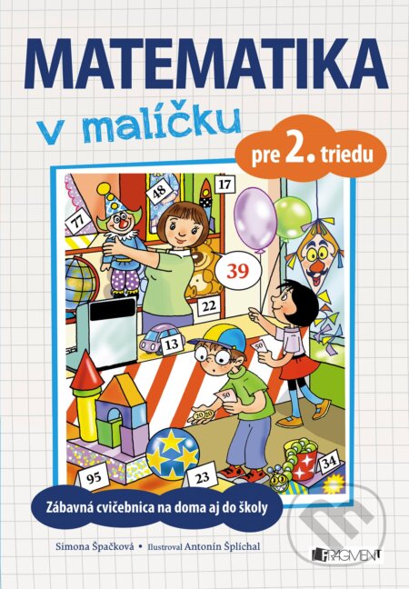 Kniha: Matematika v malíčku pre 2. triedu (Simona Špačková). Fragment, 2017 Kniha: Matematika v malíčku pre 2. triedu (Simona Špačková). Fragment, 2017