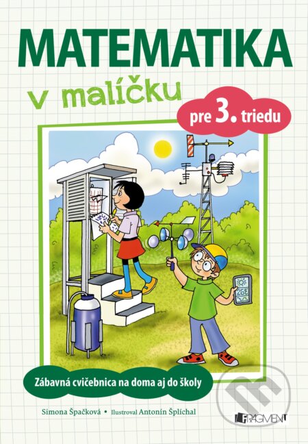 Kniha: Matematika v malíčku pre 3. triedu (Simona Špačková). Fragment, 2017 Kniha: Matematika v malíčku pre 3. triedu (Simona Špačková). Fragment, 2017