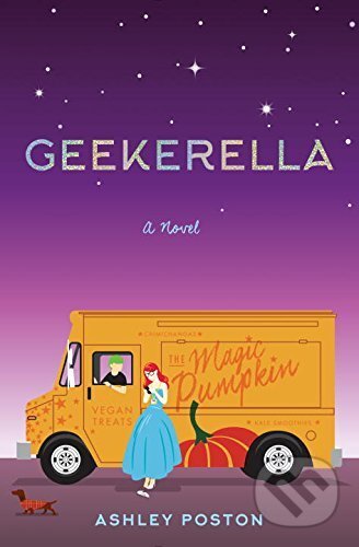 Kniha: Geekerella (Ashley Poston). Quirk Books, 2017 Kniha: Geekerella (Ashley Poston). Quirk Books, 2017