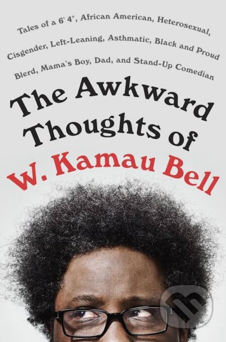 Kniha: The Awkward Thoughts of W. Kamau Bell (W. Kamau Bell). Dutton, 2017 Kniha: The Awkward Thoughts of W. Kamau Bell (W. Kamau Bell). Dutton, 2017