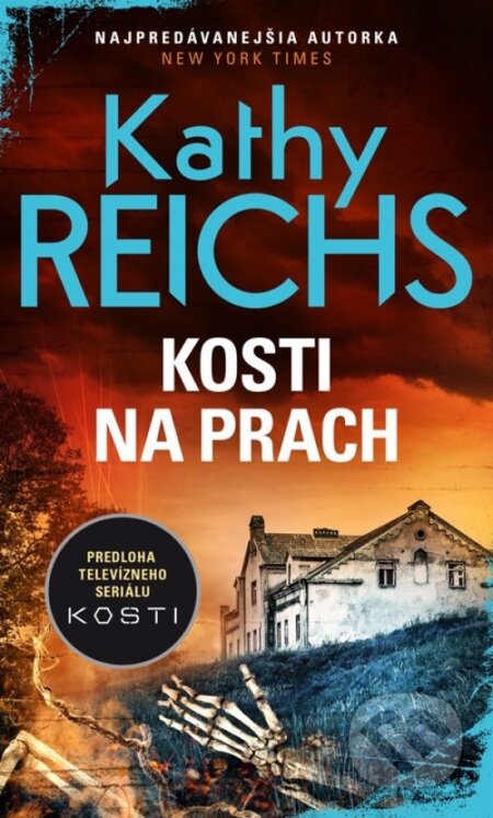 Kniha: Kosti na prach (Kathy Reichs). Bauer Media SK, 2017 Kniha: Kosti na prach (Kathy Reichs). Bauer Media SK, 2017