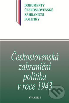 Kniha: Československá zahraniční politika v roce 1943 (Jan Kuklík). Historický ústav AV ČR, 2017 Kniha: Československá zahraniční politika v roce 1943 (Jan Kuklík). Historický ústav AV ČR, 2017