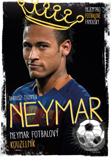 Kniha: Neymar (Yvette Darska). Egmont ČR, 2017 Kniha: Neymar (Yvette Darska). Egmont ČR, 2017