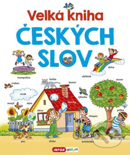 Kniha: Velká kniha českých slov (Pavlína Šamalíková). INFOA, 2017 Kniha: Velká kniha českých slov (Pavlína Šamalíková). INFOA, 2017