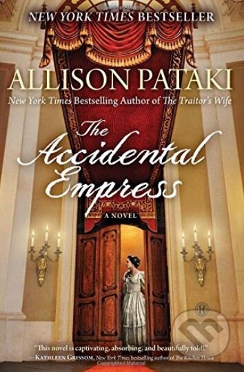 Kniha: The Accidental Empress (Allison Pataki). Random House, 2015 Kniha: The Accidental Empress (Allison Pataki). Random House, 2015