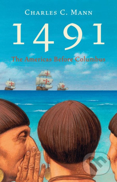 Kniha: 1491 (Charles C. Mann). Granta Books, 2006 Kniha: 1491 (Charles C. Mann). Granta Books, 2006