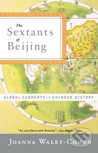 The Sextants of Beijing - Joanna Waley-Cohen, W. W. Norton & Company, 2000