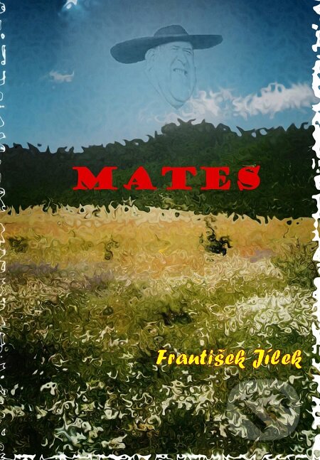 E-kniha: Mates (František Jílek). E-knihy jedou E-kniha: Mates (František Jílek). E-knihy jedou