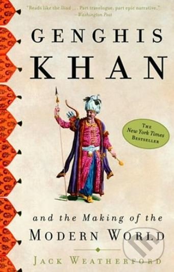 Kniha: Genghis Khan and the Making of the Modern World (Jack Weatherford). Broadway Books, 2005 Kniha: Genghis Khan and the Making of the Modern World (Jack Weatherford). Broadway Books, 2005