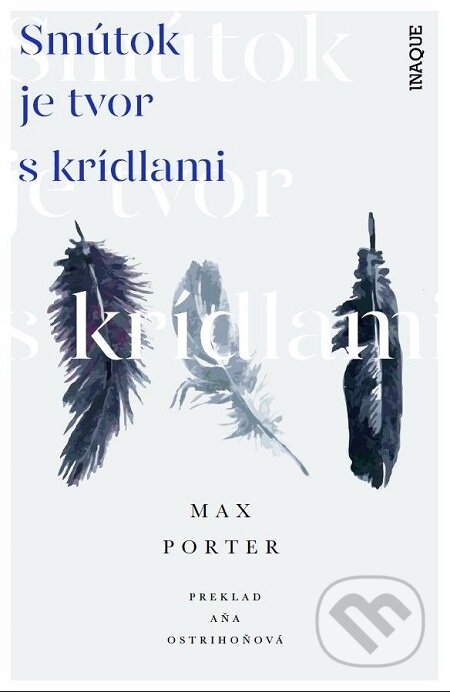 E-kniha: Smútok je tvor s krídlami (Max Porter). Inaque, 2017 E-kniha: Smútok je tvor s krídlami (Max Porter). Inaque, 2017
