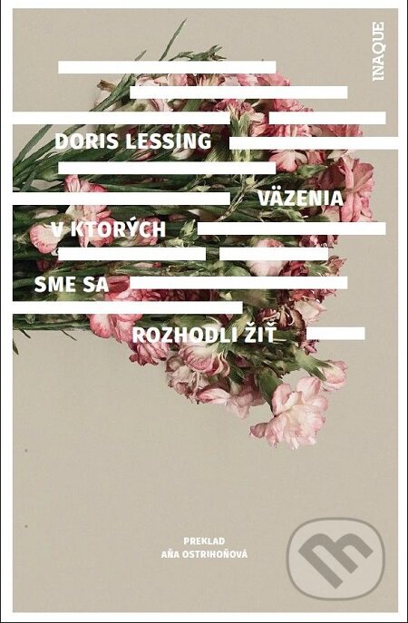 E-kniha: Väzenia, v ktorých sme sa rozhodli žiť (Doris Lessing). Inaque, 2017 E-kniha: Väzenia, v ktorých sme sa rozhodli žiť (Doris Lessing). Inaque, 2017