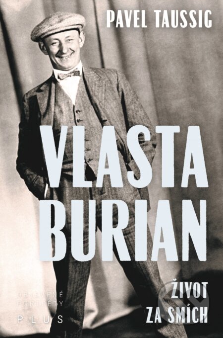 Kniha: Vlasta Burian (Pavel Taussig). Plus, 2017 Kniha: Vlasta Burian (Pavel Taussig). Plus, 2017