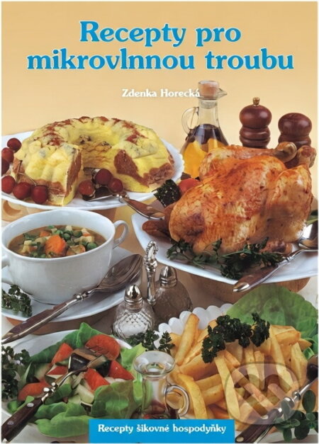 Kniha: Recepty pro mikrovlnnou troubu (Zdenka Horecká). Knižní expres, 1999 Kniha: Recepty pro mikrovlnnou troubu (Zdenka Horecká). Knižní expres, 1999