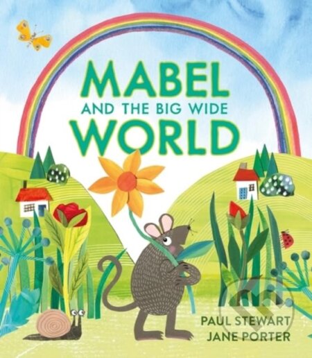 Kniha: Mabel and the Big Wide World (Paul Stewart). Otter-Barry Books, 2024 Kniha: Mabel and the Big Wide World (Paul Stewart). Otter-Barry Books, 2024