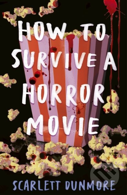 Kniha: How to Survive a Horror Movie (Scarlett Dunmore). Little Tiger, 2024 Kniha: How to Survive a Horror Movie (Scarlett Dunmore). Little Tiger, 2024