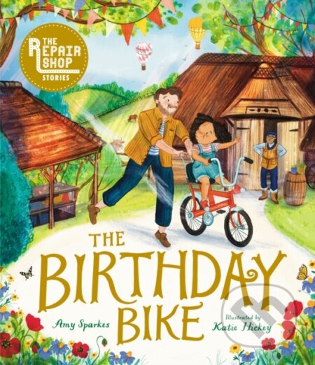 Kniha: The Repair Shop Stories: The Birthday Bike (Amy Sparkes). , 2024 Kniha: The Repair Shop Stories: The Birthday Bike (Amy Sparkes). , 2024
