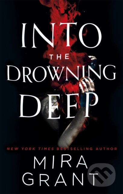 Kniha: Into the Drowning Deep (Mira Grant). Orbit, 2017 Kniha: Into the Drowning Deep (Mira Grant). Orbit, 2017