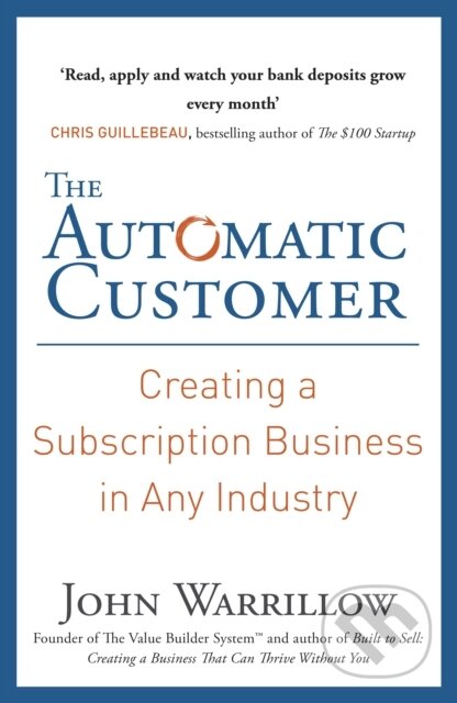 Kniha: The Automatic Customer (John Warrillow). Penguin Books, 2016 Kniha: The Automatic Customer (John Warrillow). Penguin Books, 2016