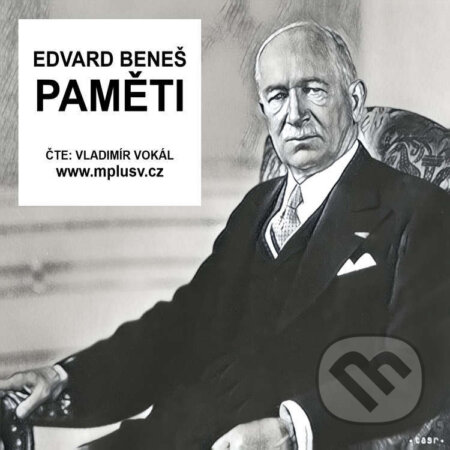 Audiokniha: Paměti - celé vydání (Edvard Beneš). MplusV, 2024 Audiokniha: Paměti - celé vydání (Edvard Beneš). MplusV, 2024