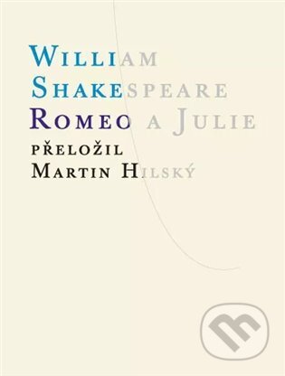 Kniha: Romeo a Julie (William Shakespeare). Atlantis, 2024 Kniha: Romeo a Julie (William Shakespeare). Atlantis, 2024