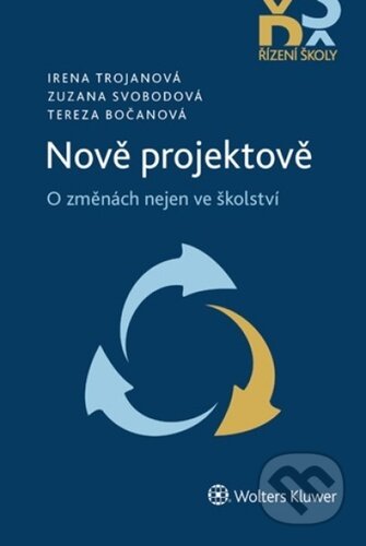 Kniha: Nově projektově (Irena Trojanová, Zuzana Svobodová a Tereza Bočanová). Wolters Kluwer ČR, 2024 Kniha: Nově projektově (Irena Trojanová, Zuzana Svobodová a Tereza Bočanová). Wolters Kluwer ČR, 2024